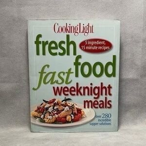 Fresh Cooking Light Food Fast Weeknight Meals Cookbook Quick 5-Ingredient Recipe